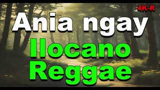 Ania ngay  Ilocano Reggae 4KR [upl. by Wichern]