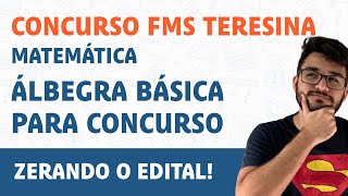 ÁLGEBRA BÁSICA PARA CONCURSOS  CONCURSO FMS TERESINA [upl. by Specht]