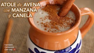 Atole de avena con manzana y Canela para desayuno CANTIDADES EN LA CAJITA DE INFORMACIÓN [upl. by Trever]