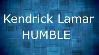 Kendrick Lamar  HUMBLE  Lyrics [upl. by Toma415]