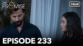 The Promise Episode 233 Hindi Dubbed [upl. by Daphne]