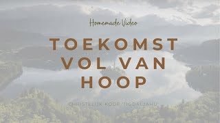 Toekomst vol van hoop homemade  Chr Koor Jigdaljahu [upl. by Woodcock]