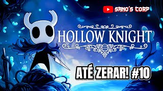 Hollow Knight até zerar 10 [upl. by Notsgnik661]