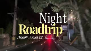 Late Night Roadtrip  Itogon Benguet  Tuding [upl. by Agnes]