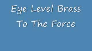 Eye Level Brass To The Force [upl. by Harbison]