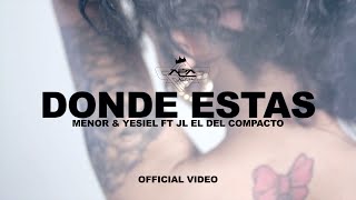 Menor amp Yesiel ft JL El Del Compacto Donde Estas Official Video [upl. by Lamrej]