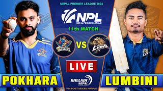 POKHARA AVENGERS VS LUMBINI LIONS MATCH LIVE  NPL 2024  11th MATCH  Live score amp Commentary [upl. by Notsahc]