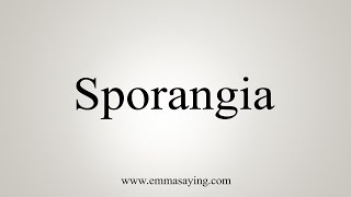 How To Say Sporangia [upl. by Ahsilak]