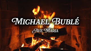 Michael Bublé  Ave Maria Crackling Fireplace [upl. by Akinet]