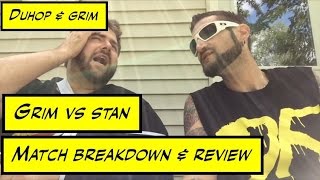 Duhop amp Grim Match Breakdown Review Grim vs Stan Vlog [upl. by Etteval]