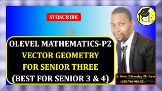 016 – OLEVEL MATHEMATICS VECTORS FOR SENIOR THREE  FOR SENIOR 3 amp 4 [upl. by Carlton]