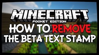 HOW TO REMOVE THE quotBETAquot TEXT STAMP IN MINECRAFT POCKET EDITION [upl. by Idnor]