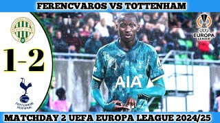 FERENCVAROS 1 VS 2 TOTTENHAM  Matchday UEFA Europa League 202425 [upl. by Anileve]