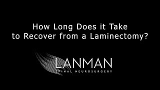 How Long Does it Take to Recover from a Laminectomy  Dr Todd Lanman [upl. by Ennirac]