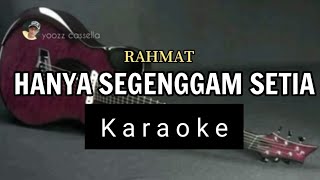 HANYA SEGENGGAM SETIA KARAOKE RAHMATKHAI BAHAR [upl. by Krein828]