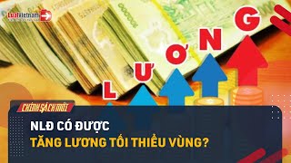 Không Tăng Lương Cơ Sở NLĐ Có Được Tăng Lương Tối Thiểu Vùng Không  LuatVietnamvn [upl. by Erbua]