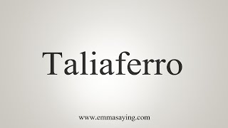 How To Say Taliaferro [upl. by Alodie]