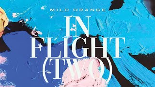 Mild Orange  In Flight two Official Audio [upl. by Dolhenty227]