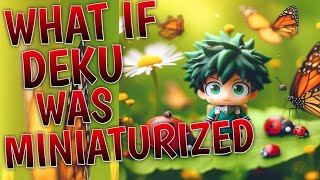 What If Deku Was Miniaturized  Part 1 [upl. by Kalie]