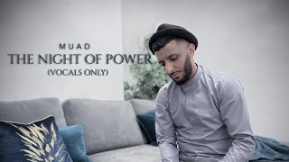 Muad  The Night Of Power Vocals Only [upl. by Lipps]