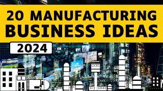 20 Profitable Manufacturing Business Ideas for 2024 [upl. by Ecirtra815]