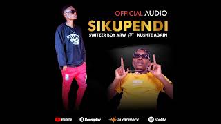 Switzer Boy Mtw Ft Kushte AgainSikupendiofficial Audio Music [upl. by Yebba]