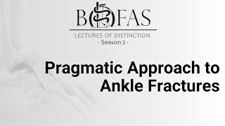 Principles of Ankle Fracture  BOFAS Lectures of Distinction [upl. by Ylellan]