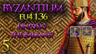 Uniting the Balkans  Byzantium Lets Play  EU4 136  Part 5 [upl. by Anirroc956]