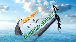 Anclados en la Bondad de Dios ⚓️ [upl. by Spencer]