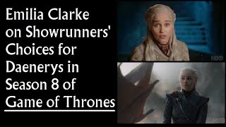 Emilia Clarke on Showrunners Choices for Daenerys Story Game of Thrones [upl. by Nyladnewg553]