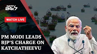 Katchatheevu Row  PM Modi Leads BJPs Charge On Katchatheevu And Other News  NDTV 24x7 Live TV [upl. by Schoenburg]