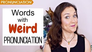 7 English Words with Weird Pronunciation [upl. by Bettye]