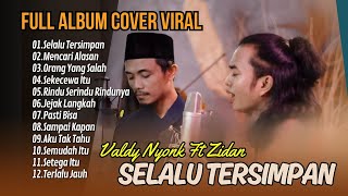 SELALU TERSIMPAN  VALDY NYONK FT ZINIDIN ZIDAN  MENCARI ALASAN  LAGU POP TERPOPULER 2024 [upl. by Aday]