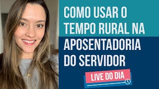 Como usar tempo de atividade rural na aposentadoria do servidor [upl. by Ainotna]