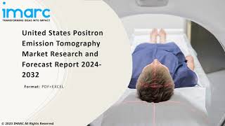 United States Positron Emission Tomography Market Development Trends Demand and Forecast 2032 [upl. by Ragucci64]