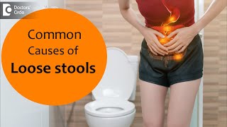 10 Causes of Loose Stools How to treat and home care  Dr Rajasekhar M R  Doctors Circle [upl. by Viccora]