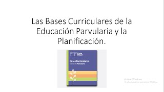 Las Bases Curriculares de la Educación Parvularia y la Planificación [upl. by Claudina312]