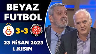 Beyaz Futbol 23 Nisan 2023 1Kısım  Galatasaray 33 Karagümrük [upl. by Asirehc]