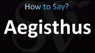 How to Pronounce Aegisthus correctly [upl. by Lraep791]