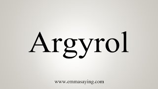 How To Say Argyrol [upl. by Ynor]