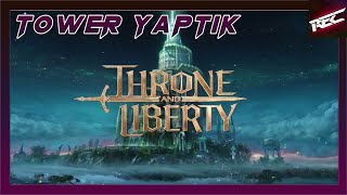 Throne and Liberty İlk Tower Dungeon Yaptık  RecLast [upl. by Eedna]