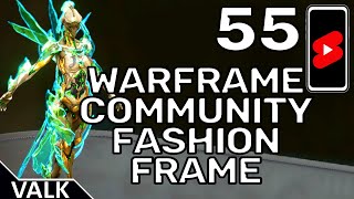 Warframe Community Fashion Frame 55 [upl. by Arraeic]