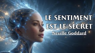 LE SENTIMENT EST LE SECRET  Neville Goddard  LIVRE AUDIO [upl. by Hayalat]