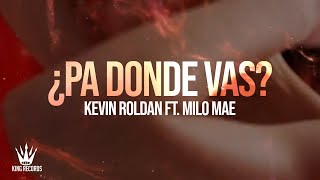 KEVIN ROLDAN Milo Mae  PA DONDE VAS Lyric Video [upl. by Myer]