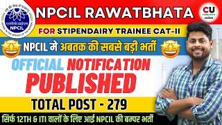 NPCIL RawatBhata Recruitment 2024  12th amp ITI बम्पर भर्ती  Post 279  NPCIL Vacancy 2024 [upl. by Aniled]