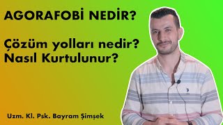 AGORAFOBİ NEDİR  ÇÖZÜMÜ NEDİR  AGORAFOBİDEN KURTULMANIN YOLLARI [upl. by Docilla]