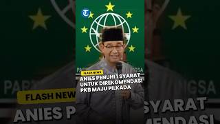 Penuhi 1 Syarat Anies Datangi Markas PKB Jakarta Ambil Surat Rekomendasi Pilkada Jakarta [upl. by Samara]