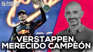 Verstappen merecido Campeón del Mundo  El Garaje de Lobato  SoyMotorcom [upl. by Ellohcin4]