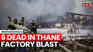 Thane Fire  6 Dead In Massive Explosion Fire At Chemical Factory In Maharashtras Dombavali [upl. by Waneta]