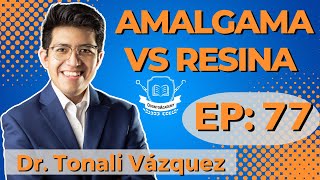 77 AMALGAMAS VS RESINAS  Dr Tonali Vázquez [upl. by Rayburn]